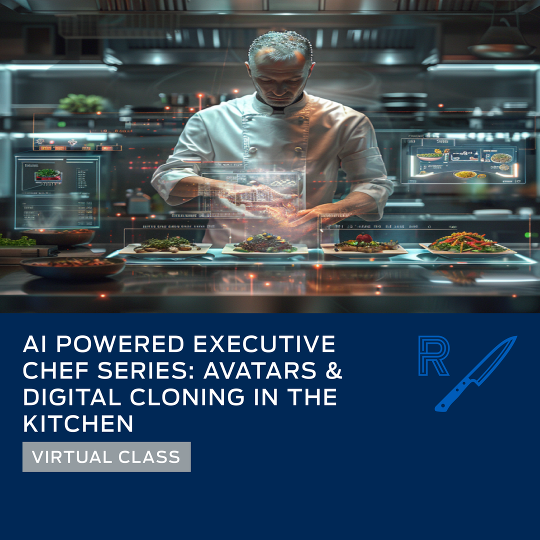 AI Powered Executive Chef Series: Avatars & Digital Cloning in the Kitchen, August 6th, 2024, Virtual Class from 1:00pm-3:30pm ET via Zoom