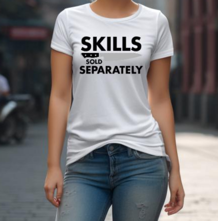 ⚔️ Skills Sold Separately Tee – Culinary Statement Wear (Free Shipping Fee)