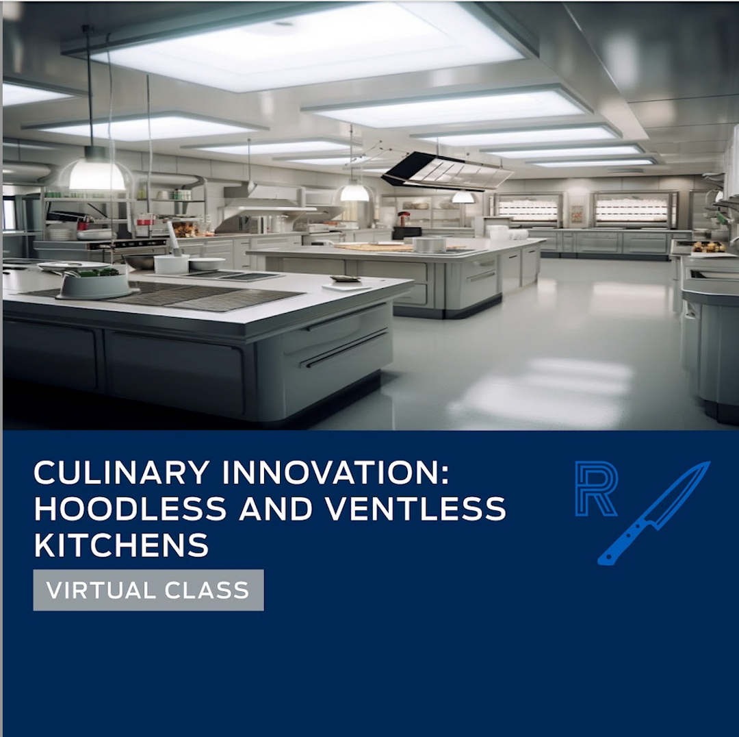 Virtual Class: Culinary Innovation: Hoodless and Ventless Kitchens - March 26th, 2024, 1:00pm-3:30pm ET via Zoom
